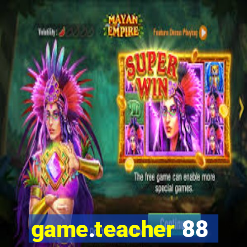 game.teacher 88